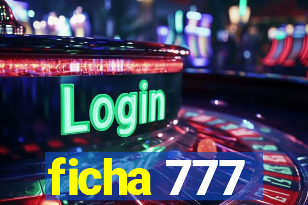 ficha 777